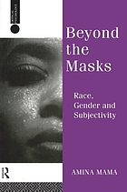 Beyond the masks : race, gender and subjectivity