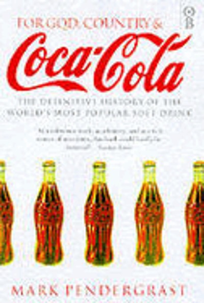 For God Country And Coca Cola For God, country and Coca-Cola : the history of the world's most