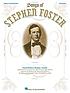 Songs of Stephen Foster. by Stephen Collins Foster