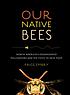 Our native bees : North America's endangered pollinators... by  Paige Embry 