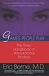 Games people play : the psychology of human relationships by  Eric Berne 