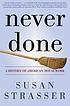 Never Done : a History Of American Housework Auteur: Susan Strasser