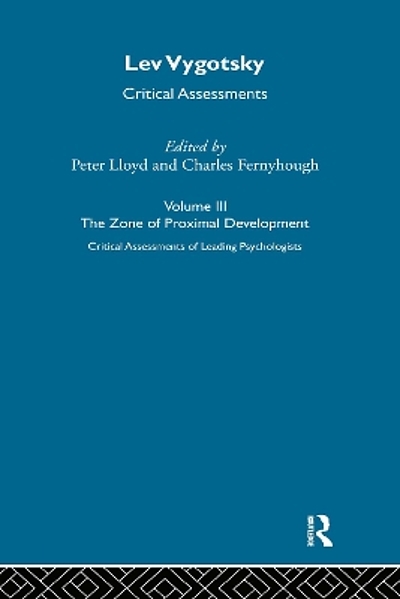 Lev Vygotsky : critical assessments. Volume 3, The zone of proximal ...