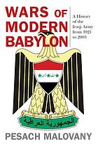 Wars of modern Babylon : a history of the Iraqi Army from 1921 to 2003