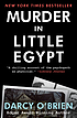 Murder in Little Egypt by  Darcy O'Brien 
