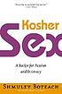 Kosher sex : a recipe for passion and intimacy by  Shmuel Boteach 