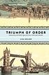 The triumph of order : democracy & public space... by  Lisa Keller 