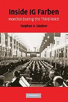 Inside IG Farben : Hoechst during the Third Reich