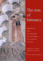 The arts of intimacy : Christians, Jews, and Muslims in the making of Castilian culture