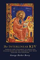 The interlinear KJV : parallel New Testament in Greek and English, based on the majority text with lexicon and synonyms ; Greek-English lexicon to the New Testament