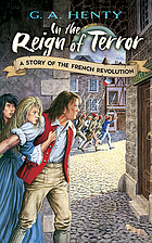 In the reign of Terror : a story of the french revolution