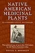 Native American medicinal plants : an ethnobotanical... by  Daniel E Moerman 
