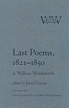 The Cornell Wordsworth / Last poems, 1821-1850 / ed. by Jared Curtis ; with associate ed. Apryl Lea Denny-Ferris, Jillian Heydt-Stevenson.