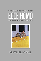 Ecce homo : the male-body-in-pain as redemptive figure