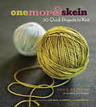 One more skein : 30 quick projects to knit