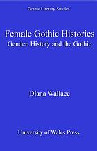 Female Gothic histories : gender, history and the Gothic