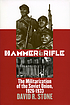 Hammer and rifle : the militarization of the Soviet... by  David R Stone 