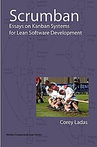 Scrumban : and other essays on Kanban System for Lean Software develoment