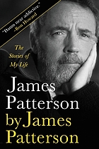 James Patterson by James Patterson : the stories of my life