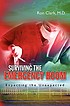 Surviving the emergency room : expecting the unexpected by  Ron Clark, M. D. 