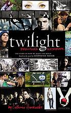 Twilight : director's notebook : the story of how we made the movie based on the novel by Stephenie Meyer