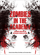 Zombies in the academy : living death in higher education