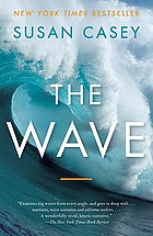 The wave : in pursuit of the rogues, freaks, and giants of the ocean