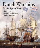 Dutch warships in the age of sail, 1600-1714 : design, construction, careers and fates