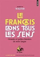 Le francais dans tous les sens : grandes et petites histoires de notre langage