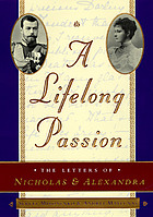 A Lifelong Passion: Nicholas & Alexandra their own story.