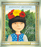 Little Frida : a story of Frida Kahlo