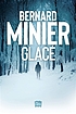 Glacé. 著者： Bernard Minier