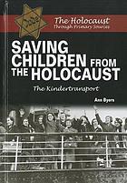 Saving children from the Holocaust : the Kindertransport