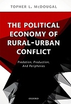 The political economy of rural-urban conflict : predation, production, and peripheries