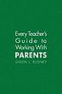 Every teacher's guide to working with parents by Gwen L Rudney