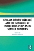Civilian-Driven Violence and the Genocide of Indigenous... door Mohamed Adhikari