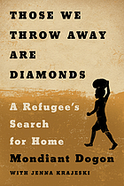 Those we throw away are diamonds : a refugee's search for home
