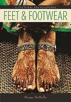Feet and footwear : a cultural encyclopedia