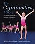 The gymnastics book: the young performer's guide... by Elfi Schlegel