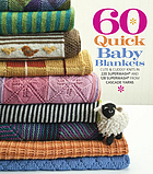 Quick baby blankets : cute and cuddly knits in 220 Superwash and 128 Superwash from Cascade Yarns.