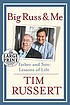 Big Russ and me : father and son, lessons of life by Tim Russert
