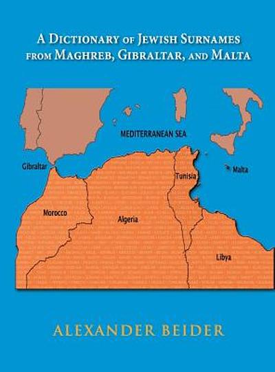 A dictionary of Jewish surnames from Maghreb, Gibraltar, and Malta ...