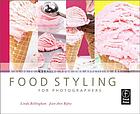 Food styling for photographers : a guide to creating your own appetizing art