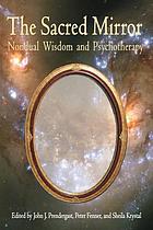 The sacred mirror : nondual wisdom and psychotherapy