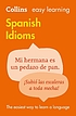 Collins easy learning Spanish idioms by  Gaëlle Amiot-Cadey 