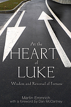 At the heart of Luke : wisdom and reversal of fortunes