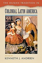 The human tradition in Colonial Latin America