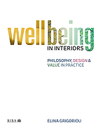 Wellbeing in interiors : philosophy, design and value in practice