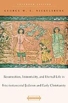 Resurrection, immortality, and eternal life in intertestamental Judaism and early Christianity