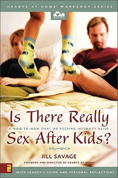 Is there really sex after kids? : a mom-to-mom chat on keeping intimacy